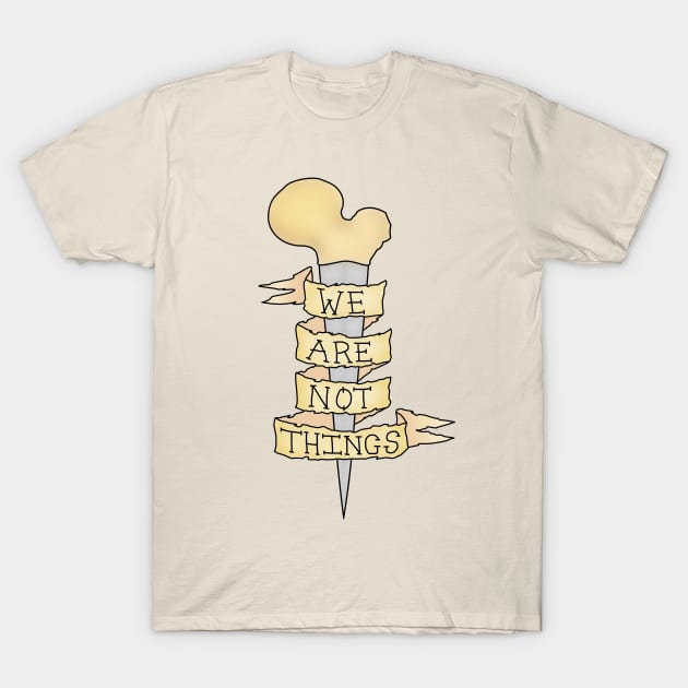 we are not things T-Shirt by halfabubble